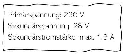 Schild mit technischen Angaben: Primärspannung 230 V, Sekundärspannung 28 V, Sekundärstrom max. 1,3 A